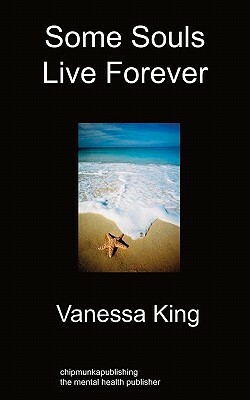 Some Souls Live Forever by Vanessa King