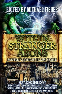 Within Stranger Aeons: Lovecraft's Mythos in the 21st Century by Essel Pratt, H.P. Lovecraft, Andrew Bell