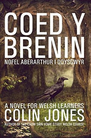 Coed y Brenin: A novel for Welsh learners by Colin Jones
