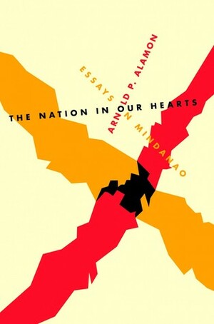 The Nation In Our Hearts: Essays on Mindanao by Arnold Alamon