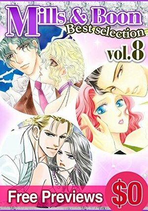 Mills & Boon Comics Best Selection Vol. 8 by Natsu Momose, Katherine Garbera, Carole Mortimer, Rurika Fuyuki, Marito Ai, Lynne Graham