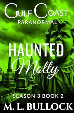 Haunted Molly by M.L. Bullock