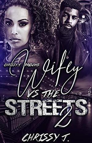 Wifey vs The Streets 2 by Chrissy J., Chrissy J.