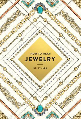 How to Wear Jewellery: 55 Styles by Judith van den Hoek, Jinnie Lee