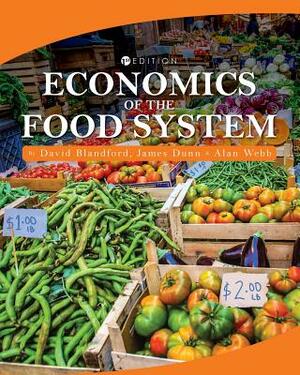 Economics of the Food System by Alan Webb, David Blandford, James Dunn