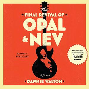 The Final Revival of Opal & Nev by Dawnie Walton