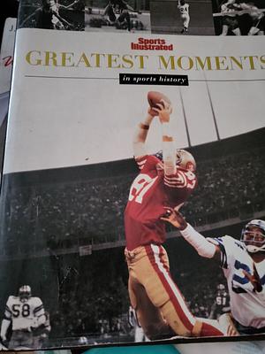 Greatest Moments in Sports History by John Bolster