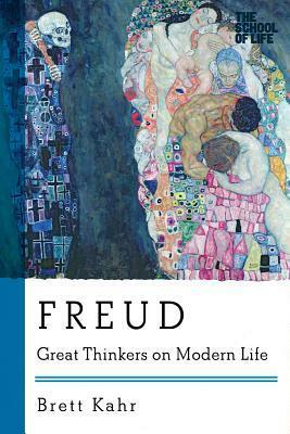 Freud: Great Thinkers on Modern Life by Brett Kahr