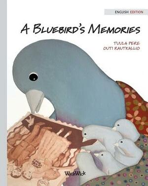 A Bluebird's Memories by Tuula Pere