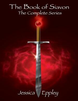The Book of Siavon: The Complete Series by Jessica Eppley