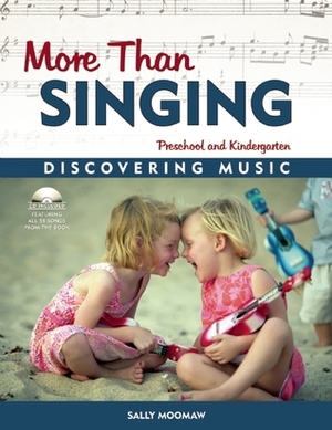 More Than Singing: Discovering Music in Preschool and Kindergarten by Moomaw, Sally Moomaw