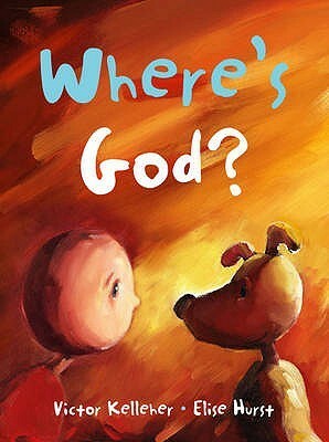 Where's God? by Elise Hurst, Victor Kelleher