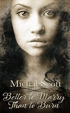 Better to Marry than to Burn by Michal Scott