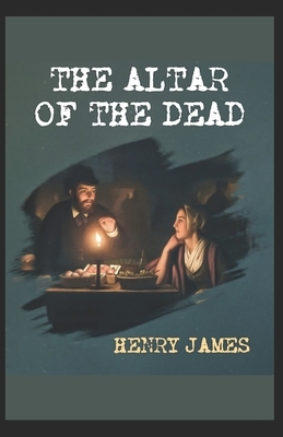 The Altar of the Dead Annotated by Henry James