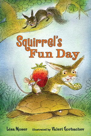 Squirrel's Fun Day by Lisa Moser, Valeri Gorbachev