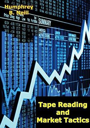 Tape Reading and Market Tactics by Humphrey Bancroft Neill, Humphrey Bancroft Neill