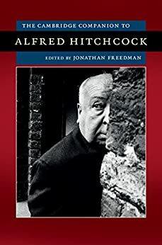 The Cambridge Companion to Alfred Hitchcock by Jonathan Freedman