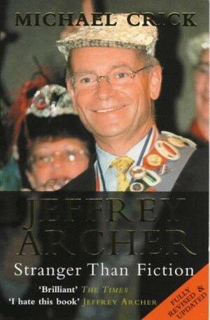 Jeffrey Archer: Stranger Than Fiction by Michael Crick
