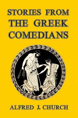 Stories from the Greek Comedians by Alfred J. Church