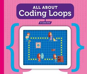 All about Coding Loops by James Bow
