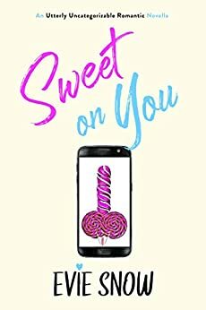 Sweet On You: A Novella by Evie Snow