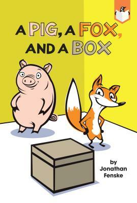 A Pig, a Fox, and a Box by Jonathan Fenske