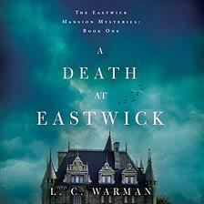 A Death at Eastwick by L.C. Warman