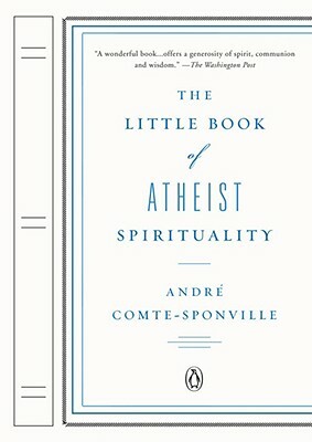 The Little Book of Atheist Spirituality by André Comte-Sponville