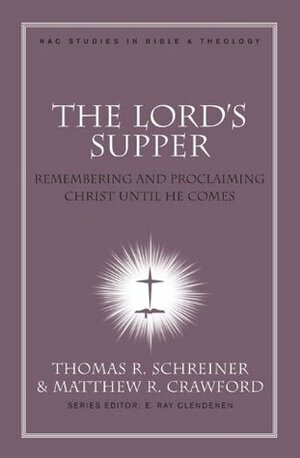 The Lord's Supper by Thomas R. Schreiner, Matthew R. Crawford