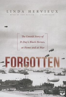 Forgotten: The Untold Story of D-day's Black Heroes, at Home and at War by Linda Hervieux, Linda Hervieux