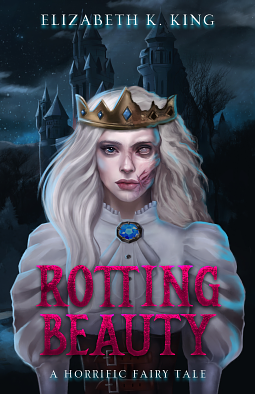 Rotting Beauty by Elizabeth K. King