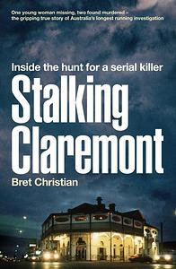 Stalking Claremont: Inside the Hunt for a Serial Killer by Bret Christian
