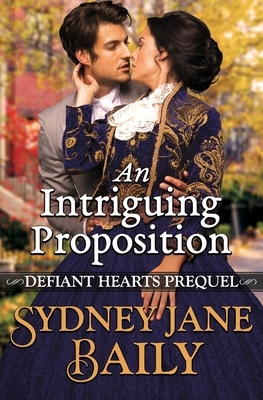 An Intriguing Proposition by Sydney Jane Baily