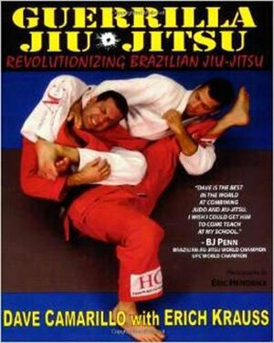Guerrilla Jiu-Jitsu: Revolutionizing Brazilian Jiu-jitsu by Erich Krauss, Eric Hendrikx, Dave Camarillo