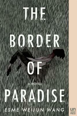 The Border of Paradise by Esmé Weijun Wang