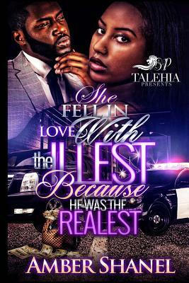 She Fell In Love With The Illest Because He Was The Realest by Amber Shanel