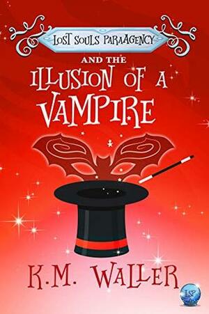 Lost Souls ParaAgency and the Illusion of a Vampire by K.M. Waller