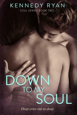 Down to My Soul by Kennedy Ryan
