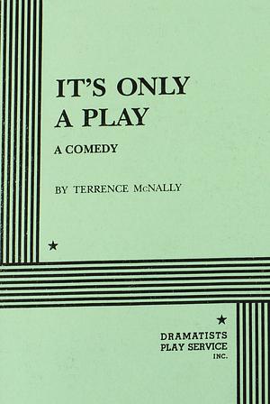 It's Only a Play. by Terrence McNally, Terrence McNally