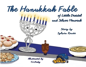 The Hanukkah Fable of Little Dreidel and Silver Menorah by Sylvia Rouss