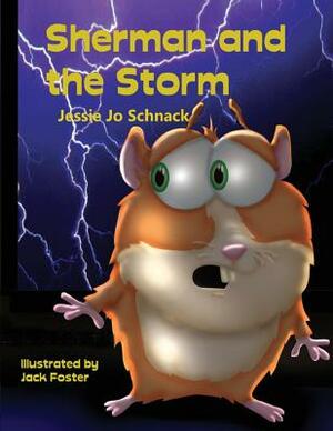 Sherman and the Storm by Jack Foster, Jessie Jo Schnack