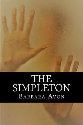 The Simpleton: A Horror Novel By the Author of "The Gift" by Barbara Avon