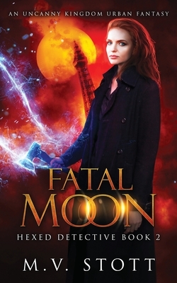 Fatal Moon: An Uncanny Kingdom Urban Fantasy by David Bussell, M. V. Stott