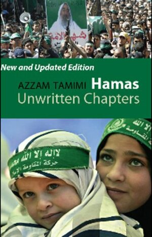 Hamas: Unwritten Chapters by Azzam S. Tamimi