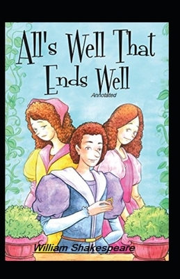 All's Well That Ends Well Annotated by William Shakespeare