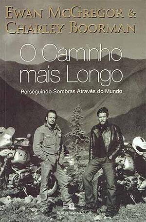 O Caminho mais longo: Perseguindo Sombras Através do Mundo by Ewan McGregor