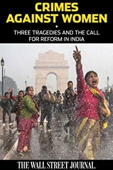 Crimes Against Women: Three Tragedies and the Call for Reform in India by The Wall Street Journal