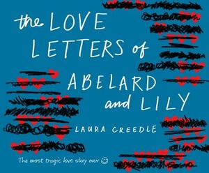 The Love Letters of Abelard and Lily by Laura Creedle
