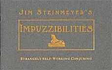 Impuzzibilities: Strangely Self-Working Conjuring by Jim Steinmeyer