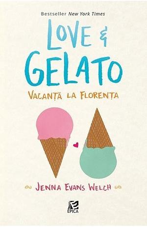 Love & Gelato. Vacanță la Florența by Jenna Evans Welch